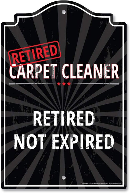 Retired Carpet Cleaner Sign | Indoor/Outdoor | Retired Not Expired Funny Home Decor| Home, Office or Bedroom Wall Plaque Retirement Personalized Gift