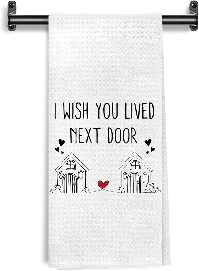 Friendship Gifts Kitchen Towels, I Wish You Lived Next Door Decorative Hand Towels for Bathroom Kitchen, Bestie Gifts for Women Dish Tea Towel Drying Cloth, 16x24 Inch