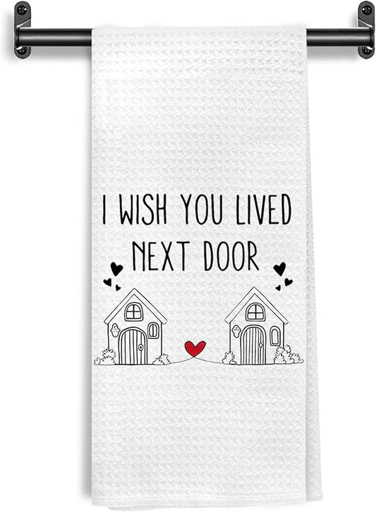 Friendship Gifts Kitchen Towels, I Wish You Lived Next Door Decorative Hand Towels for Bathroom Kitchen, Bestie Gifts for Women Dish Tea Towel Drying Cloth, 16x24 Inch